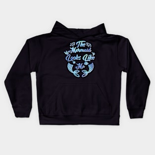 The Mermaid Looks Like Me Shirt Kids Hoodie